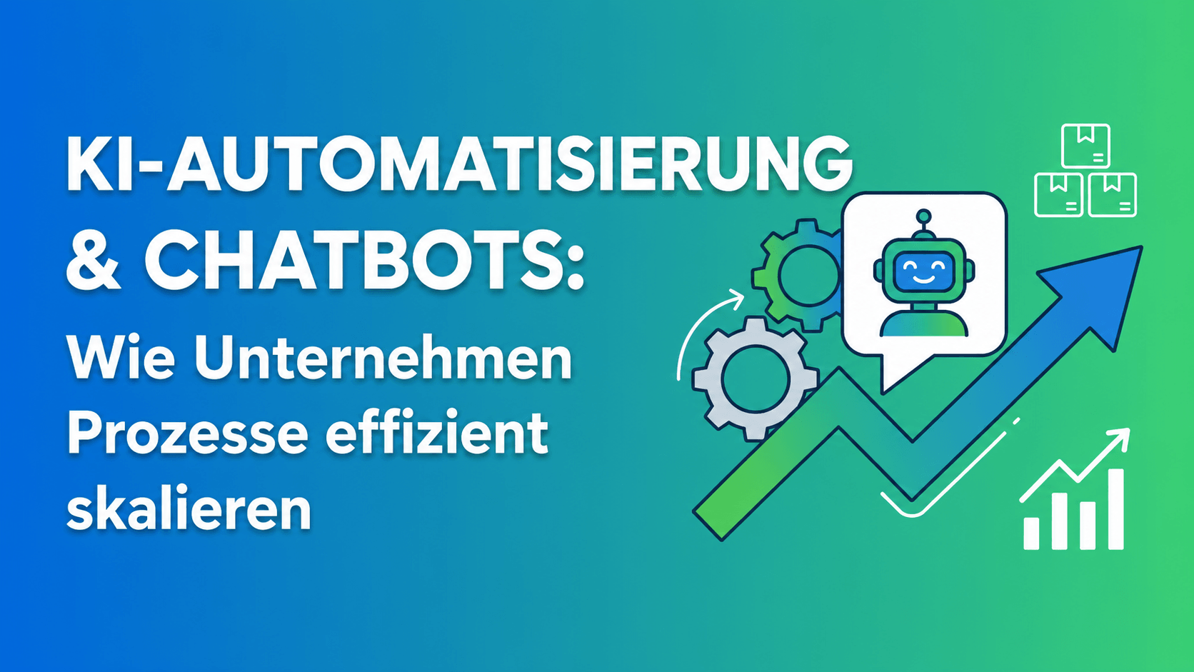 KI Automatisierung & Chatbots: Wie Unternehmen Prozesse effizient skalieren